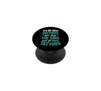 It's My 40th Birthday Let's Skip The Cake Get More Tattoos PopSockets Adhesive PopGrip