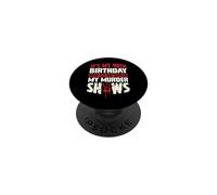 It's My 40th Birthday Now Let Me Watch My Murder Shows PopSockets Adhesive PopGrip
