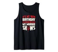 It's My 40th Birthday Now Let Me Watch My Murder Shows Tank Top