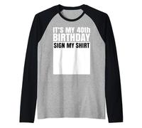 It's My 40th Birthday Sign My Shirt 40 Year Old Son Boy Girl Raglan Baseball Tee