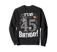 It's My 45th Birthday Gifts for Men Women 45 Years Old Sweatshirt