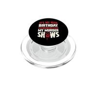 It's My 45th Birthday Now Let Me Watch My Murder Shows PopSockets PopGrip for MagSafe