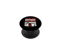 It's My 50th Birthday Now Let Me Watch My Murder Shows PopSockets Adhesive PopGrip