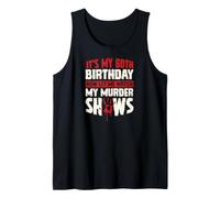 It's My 60th Birthday Now Let Me Watch My Murder Shows Tank Top