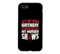 It's My 65th Birthday Now Let Me Watch My Murder Shows Case for iPhone SE (2020) / 7/8