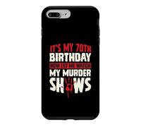 It's My 70th Birthday Now Let Me Watch My Murder Shows Case for iPhone 7 Plus/8 Plus