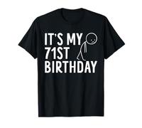 It's My 71st Birthday Gag Humor 71 Year Old Funny T-Shirt