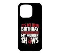 It's My 80th Birthday Now Let Me Watch My Murder Shows Case for iPhone 15 Pro