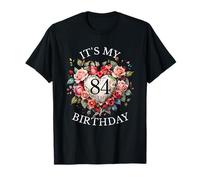 Its My 84th Birthday Rose Flower 84 Year Old Women Birthday T-Shirt