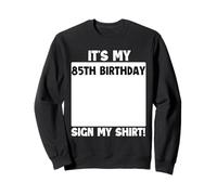 It's My 85th Birthday Sign My 85 Bday Party Sweatshirt