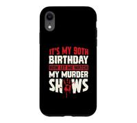It's My 90th Birthday Now Let Me Watch My Murder Shows Case for iPhone XR