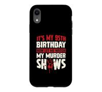 It's My 95th Birthday Now Let Me Watch My Murder Shows Case for iPhone XR