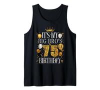 It's My BIG BRO's 75th Birthday Happy Birthday 75 Years Old Tank Top