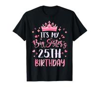 It's My Big Sister's 25th Birthday Pink Happy 25 Years Old T-Shirt