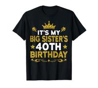 It's My Big Sister's 40th Birthday Happy 40 Years Old T-Shirt