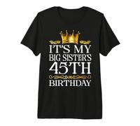 It's My Big Sister's 45th Birthday Happy 45 Years Old Premium T-Shirt