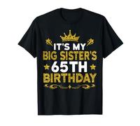 It's My Big Sister's 65th Birthday Happy 65 Years Old T-Shirt