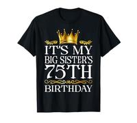 It's My Big Sister's 75th Birthday Happy 75 Years Old T-Shirt
