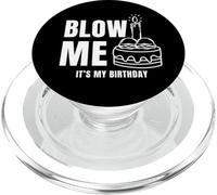It's My Birthday Blow Me Funny Adult Joke Dirty Humor Mens PopSockets PopGrip for MagSafe