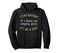 It's My Birthday Get Me A Shot Funny Birthday Drinking Gift Pullover Hoodie