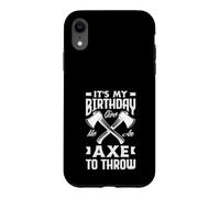 It's My Birthday Give Me An Axe To Throw Birthday Case for iPhone XR
