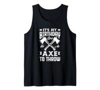 It's My Birthday Give Me an Axe to Throw Birthday Tank Top