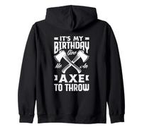 It's My Birthday Give Me An Axe To Throw Birthday Zip Hoodie
