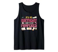 It's My Birthday I Want To Get Pampered Spa Party Tank Top