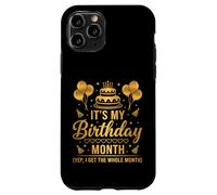 It's My Birthday Month I Get The Whole Month Case for iPhone 11 Pro