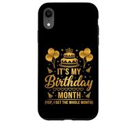 It's My Birthday Month I Get The Whole Month Case for iPhone XR