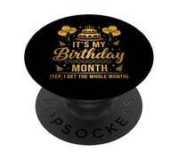 It's My Birthday Month I Get The Whole Month PopSockets Adhesive PopGrip