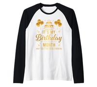 It's My Birthday Month I Get The Whole Month Raglan Baseball Tee