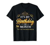 It's My Birthday Month I Get The Whole Month T-Shirt