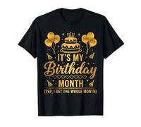 It's My Birthday Month I Get The Whole Month T-Shirt