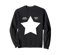 It's my birthday sign my star autograph surprise present Sweatshirt