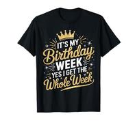 It's My Birthday Week Yes I Get The Whole Week Women Girl T-Shirt