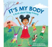 It's My Body : A Book about Body Privacy for Young Children