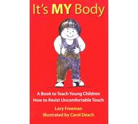 It's MY Body: A Book to Teach Young Children How to Resist Uncomfortable Touch