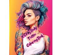 It's My Body : Tattoo Colouring Book 50 Unique Designs: Large Print