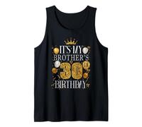 It's My Brother's 30th Birthday Happy Birthday 30 Years Old Tank Top