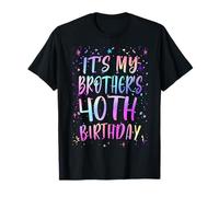 It's My Brother's 40th Birthday Colorful Happy 40 Years Old T-Shirt