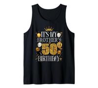 It's My Brother's 50th Birthday Happy Birthday 50 Years Old Tank Top