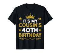 It's My Cousin's 40th Birthday Happy Birthday 40 Years Old T-Shirt