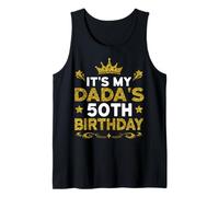 It's My Dada's 50th Birthday Happy Birthday 50 Years Old Tank Top