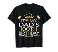 It's My Dad's 100th Birthday Happy Birthday 100 Years Old T-Shirt