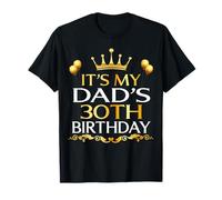 It's My Dad's 30th Birthday Happy Birthday 30 Years Old T-Shirt