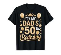Its My Dads 50th Birthday Funny Dad Balloons T-Shirt