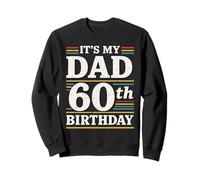 It's My Dad's 60th Birthday 60 Years Old Birthday For Men Sweatshirt