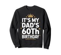 It's My Dad's 60th Birthday Fun Celebration Party Family Sweatshirt