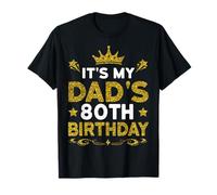 It's My Dad's 80th Birthday Happy Birthday 80 Years Old T-Shirt